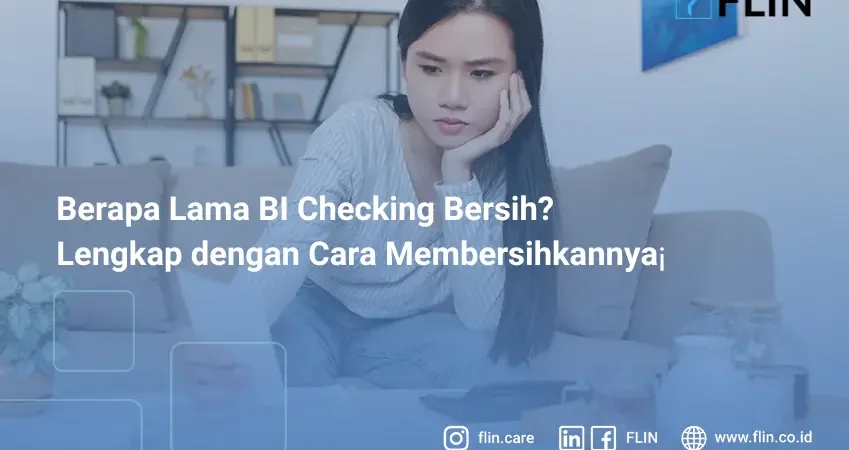 Berapa Lama BI Checking Bersih_ Lengkap dengan Cara Membersihkannya