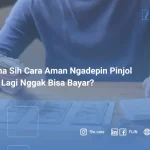 Gimana Sih Cara Aman Ngadepin Pinjol Kalau Lagi Nggak Bisa Bayar_