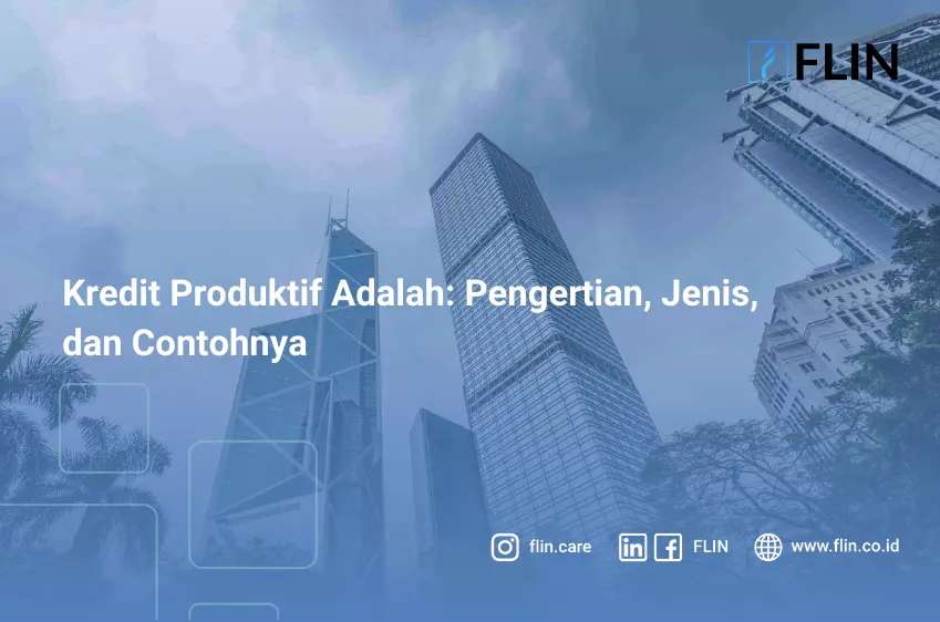 Kredit Produktif Adalah, Pengertian, Jenis, dan Contohnya
