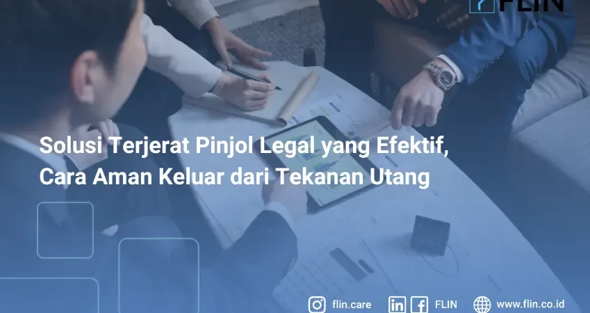 Solusi Terjerat Pinjol Legal yang Efektif, Cara Aman Keluar dari Tekanan Utang