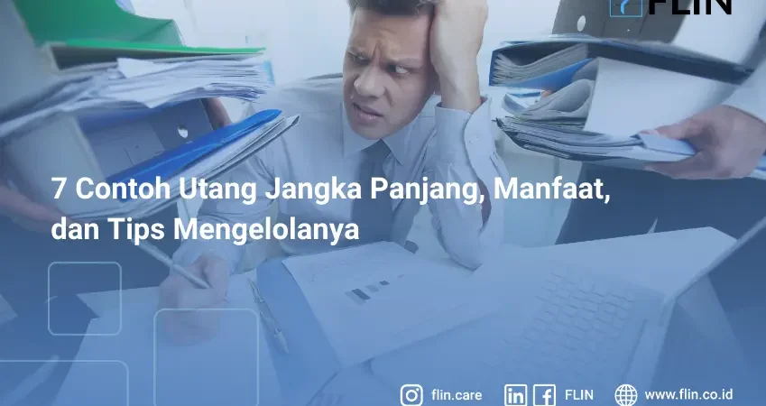 7 Contoh Utang Jangka Panjang, Manfaat, dan Tips Mengelolanya7 Contoh Utang Jangka Panjang, Manfaat, dan Tips Mengelolanya
