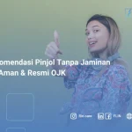 7 Rekomendasi Pinjol Tanpa Jaminan yang Aman & Resmi OJK