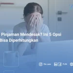 Butuh Pinjaman Mendesak_ Ini 5 Opsi Yang Bisa Diperhitungkan