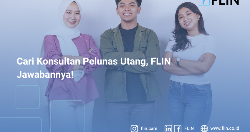 Cari Konsultan Pelunas Utang, FLIN Jawabannya!