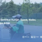 Gadai Sertifikat Rumah Syarat, Risiko, dan Tips Aman