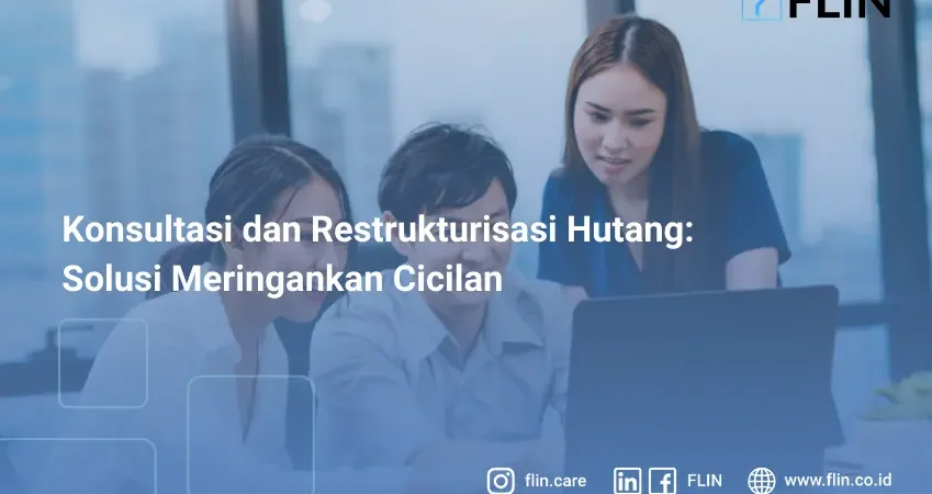 Konsultasi dan Restrukturisasi Hutang, Solusi Meringankan Cicilan