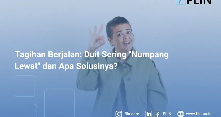 Tagihan Berjalan: Duit Sering “Numpang Lewat” dan Apa Solusinya?