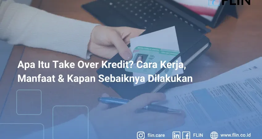 Apa Itu Take Over Kredit_ Cara Kerja, Manfaat & Kapan Sebaiknya Dilakukan