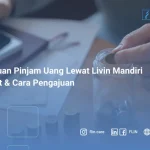 Panduan Pinjam Uang Lewat Livin Mandiri Syarat & Cara Pengajuan