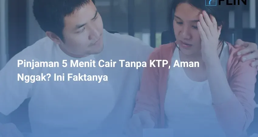 Pinjaman 5 Menit Cair Tanpa KTP, Aman Nggak_ Ini Faktanya