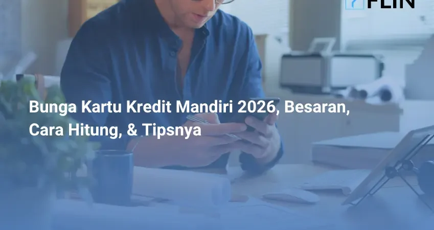 Bunga Kartu Kredit Mandiri 2026, Besaran, Cara Hitung, & Tipsnya