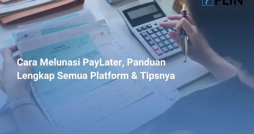 Cara Melunasi PayLater, Panduan Lengkap Semua Platform & Tipsnya