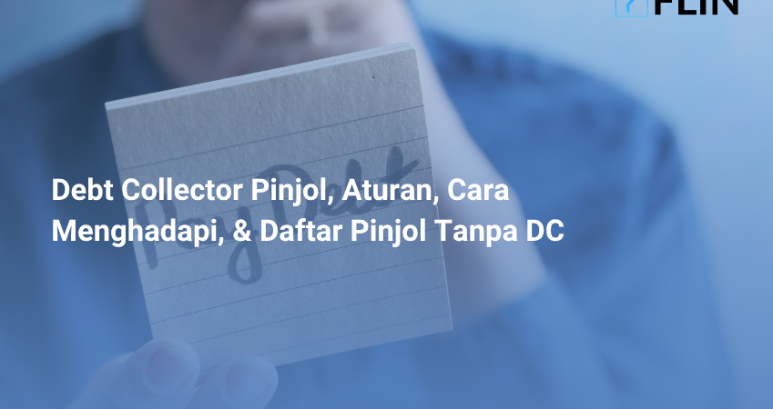 Debt Collector Pinjol, Aturan, Cara Menghadapi, & Daftar Pinjol Tanpa DC