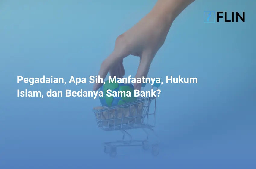 Pegadaian, Apa Sih, Manfaatnya, Hukum Islam, dan Bedanya Sama Bank_