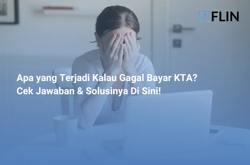 Apa yang Terjadi Kalau Gagal Bayar KTA_ Cek Jawaban & Solusinya Di Sini!
