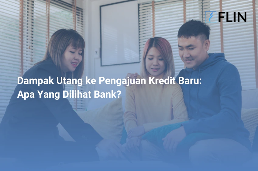 Dampak Utang ke Pengajuan Kredit Baru, Bank Lihat Apa Sih, dan Gimana Solusinya