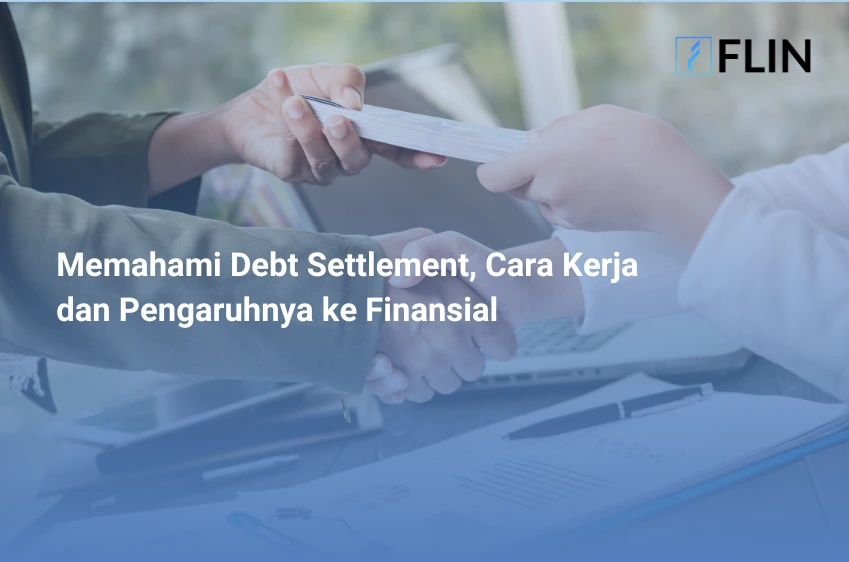 Memahami Debt Settlement, Cara Kerja dan Pengaruhnya ke Finansial